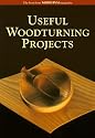 Useful Woodturning Projects: The Best from "Woodturning" Magazine