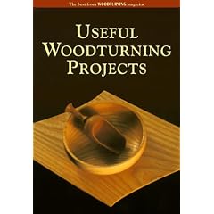 Useful Woodturning Projects: The Best from "Woodturning" Magazine