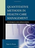  : Quantitative Methods in Health Care Management: Techniques and Applications (J-B Public Health/Health Services Text)