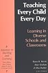 Teaching Every Child Every Day: Learning in Diverse Schools and Classrooms (Advances in Teaching & Learning Series)