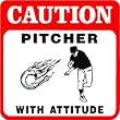 CAUTION: PITCHER WITH ATTITUDE baseball sign