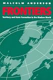 Frontiers: Territory and State Formation in the Modern World