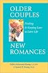 Older Couples : New Romances: Finding & Keeping Love in Later Life