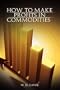 How to Make Profits In Commodities