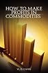 How to Make Profits In Commodities