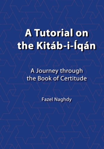A tutorial on the KitÃ¡b-i-ÃEqÃ¡n: A journey through the Book of Certitude
