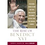 The Rise of Benedict XVI: The Inside Story of How the Pope Was Elected and Where He Will Take the Catholic Church book cover