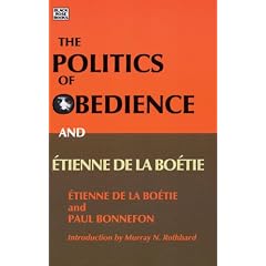 The Politics of Obedience and Etienne De La Boetie: The Discourse of Voluntary Servitude