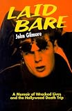 Laid Bare: A Memoir of Wrecked Lives and the Hollywood Death Trip