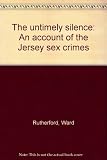 The untimely silence : an account of the 'Jersey sex crimes'