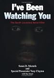 Ive Been Watching You: The South Louisiana Serial Killer