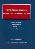 Civil Rights Actions: Enforcing the Constitution, 2005 Supplement