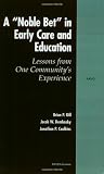 A Noble Bet in Early Care and Education: Lessons from One Communitys Experience