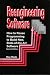 Book Re-Engineering Software: How to Re-Use Programming to Build New, State-of-the-Art Software