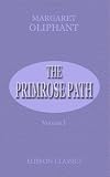 The Primrose Path: A Chapter in the Annals of the Kingdom of Fife. Volume 1