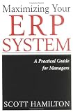 Maximizing Your ERP System: A Practical Guide for Managers