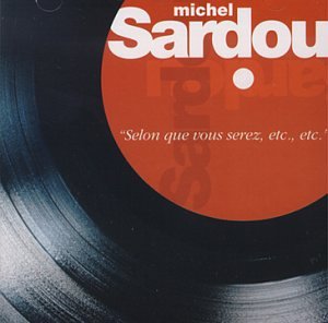 Michel Sardou - Selon que vous serez, etc., etc. - Zortam Music