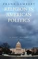 Religion in American Politics: A Short History