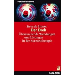 Der Dreh. �berraschende Wendungen und L�sungen in der Kurzzeittherapie