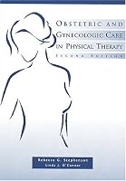 Obstetric and Gynecologic Care in Physical Therapy, 2E