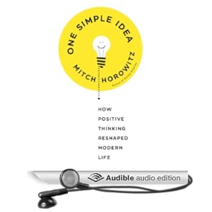 How Positive Thinking Reshaped Modern Life - Mitch Horowitz