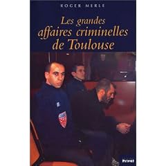 Les Grandes Affaires criminelles de Toulouse