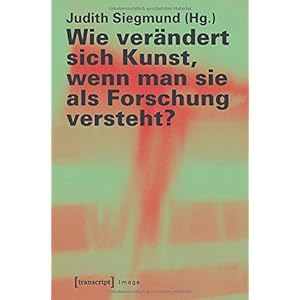 Wie verändert sich Kunst, wenn man sie als Forschung versteht? (Image)