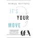 It's Your Move 4th Edition: A Guide To Career Transition And Job Search For Canadian Managers, Professionals And Executives