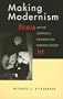 Making Modernism: Picasso and the Creation of the Market for Twentieth-Century Art