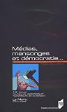 Revue PU Rennes  / Médias, mensonges et démocratie... : 14e colloque Le Monde Diplomatique Carrefours de la pensée 5 au 7 mars 2004