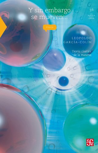 Y sin embargo se mueven... Teoría cinética de la materia: 0 (Seccion de Obras de Ciencia y Tecnologia) (Spanish Edition)