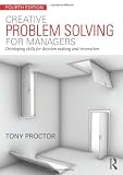 Creative problem solving for managers : developing skills for decision making and innovation