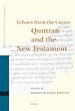 Echoes from the Caves: Qumran and the New Testament (Studies of the Texts of Thedesert of Judah)