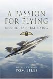 A Passion for Flying: 8,000 Hours of RAF Flying
