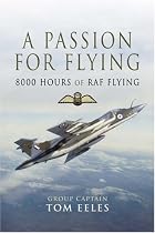 A Passion for Flying: 8,000 Hours of RAF Flying