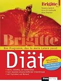 Die BRIGITTE-Di�t: Das Programm, das in mein Leben passt - Aktualisierte Neuausgabe: Jedes Rezept mit Energiedichtewert