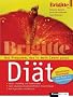 Die BRIGITTE-Di�t: Das Programm, das in mein Leben passt - Aktualisierte Neuausgabe: Jedes Rezept mit Energiedichtewert