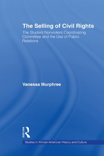 The Selling of Civil Rights: The Student Nonviolent Coordinating Committee and the Use of Public Relations (Studies in African American History and Culture)