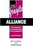 The Fragile Alliance: An Orientation to Psychotherapy of the Adolescent