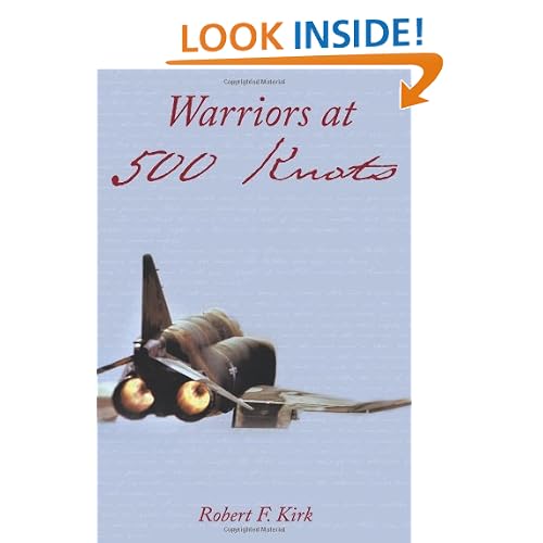 Warriors At 500 Knots: Intense Stories Of Valiant Crews Flying The Legendary F-4 Phantom Ii In The Vietnam Air War.