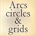 Arcs, from corners & sides, circles, & grids and all their combinations width=
