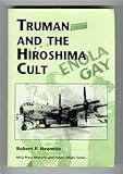 Truman and the Hiroshima Cult (Rhetoric and Public Affairs Series)-
