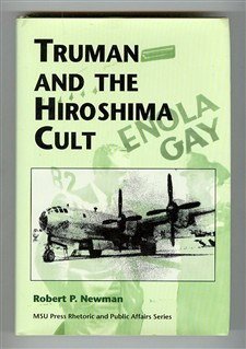 Truman and the Hiroshima Cult (Rhetoric and Public Affairs Series)