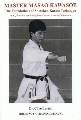 Master Masao Kawasoe: The Foundations of Shotokan Karate Technique: An Explorative Rendering Based on an Extended Interview 