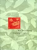 Art in History/History in Art: Studies in Seventeenth-Century Dutch Culture (Issues & Debates)