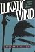 Books : Lunatic Wind: Surviving the Storm of the Century