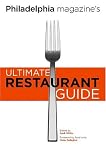 Philadelphia Magazine`s Ultimate Restaurant Guide
