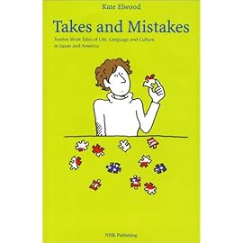 Takes and Mistakes―Twelve Short Tales of Life,Language and Culture in Japan and America