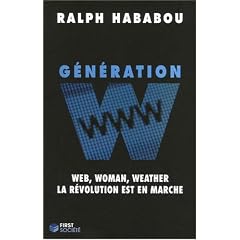 G�n�ration W : Web, woman, weather, la r�volution est en marche