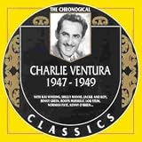 Charlie Ventura 1947-1949